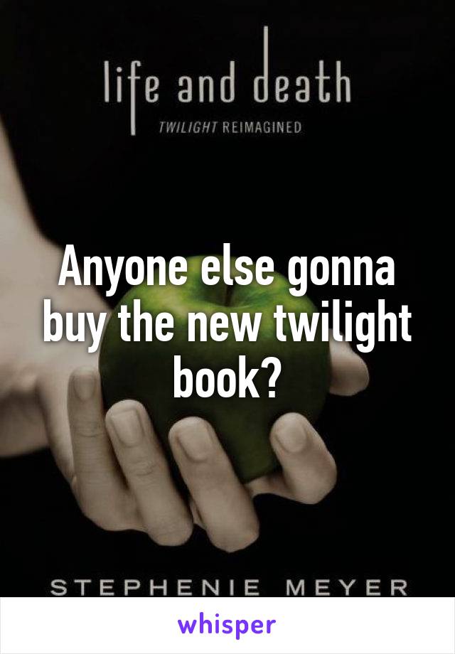 Anyone else gonna buy the new twilight book?