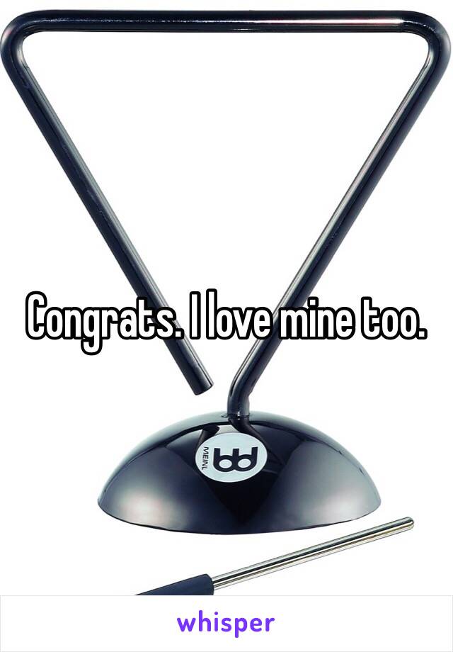 Congrats. I love mine too. 