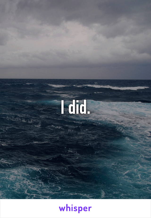 I did.