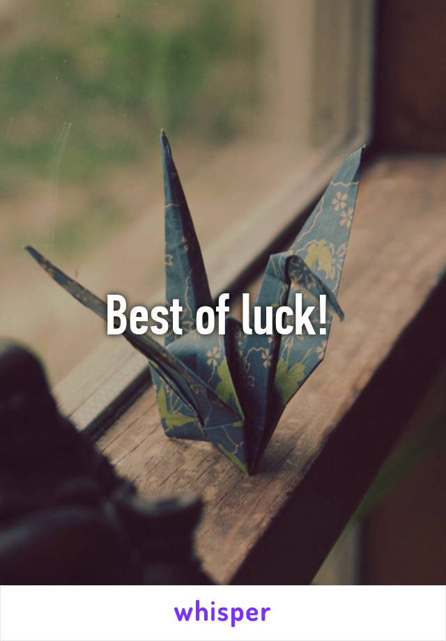 Best of luck! 