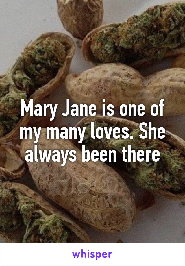 Mary Jane is one of my many loves. She always been there