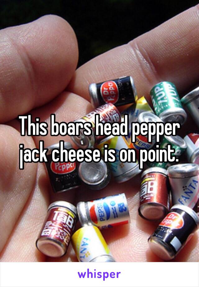 This boars head pepper jack cheese is on point. 