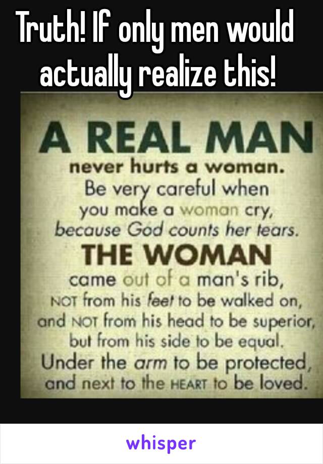 Truth! If only men would actually realize this!