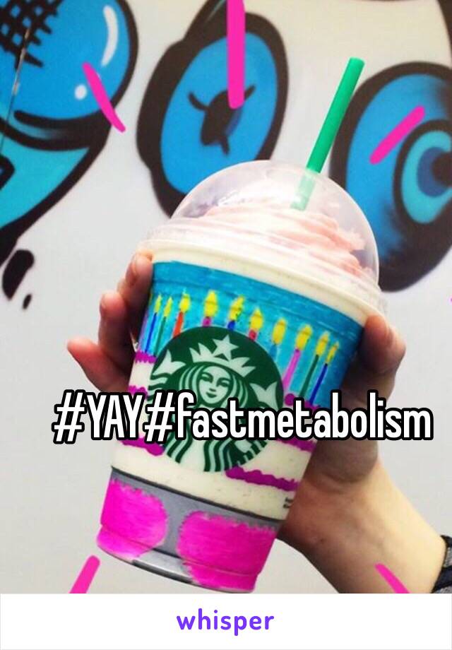 #YAY#fastmetabolism