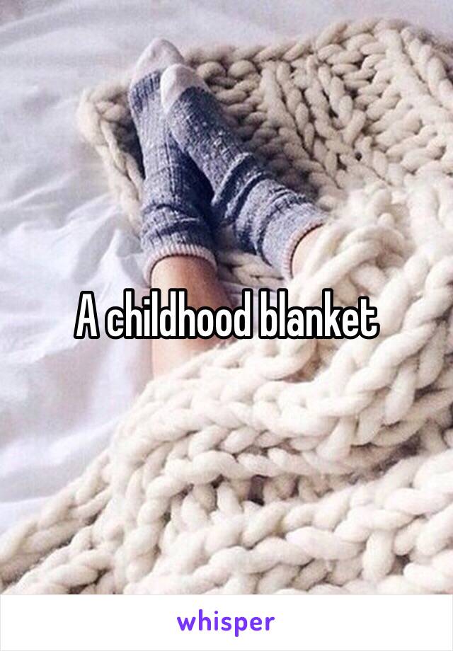 A childhood blanket