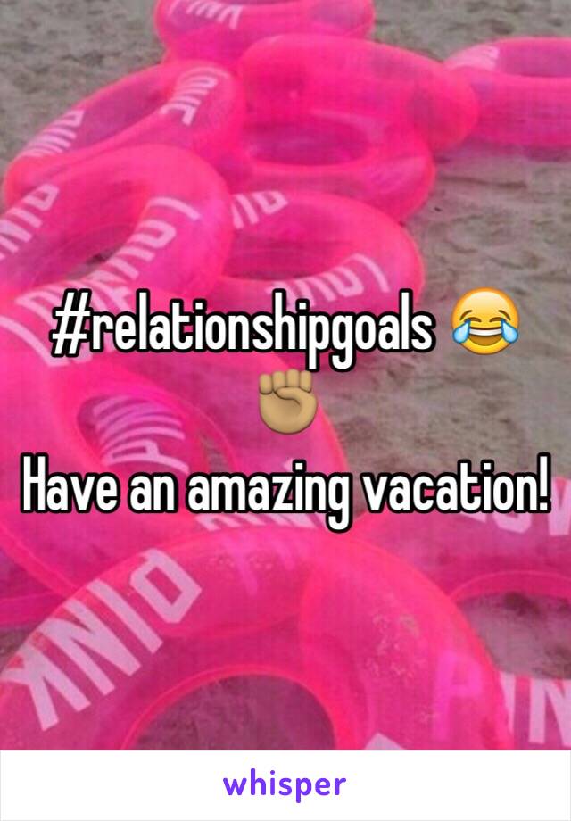 #relationshipgoals 😂✊🏽
Have an amazing vacation! 