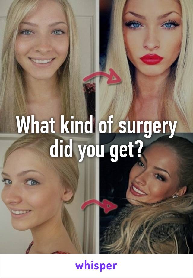 What kind of surgery did you get?