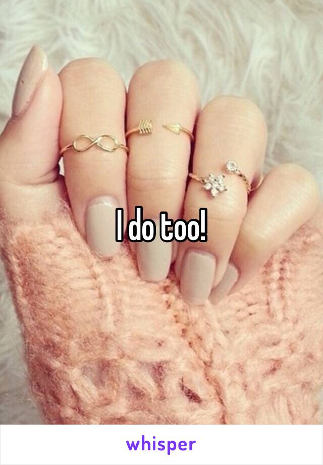 I do too!