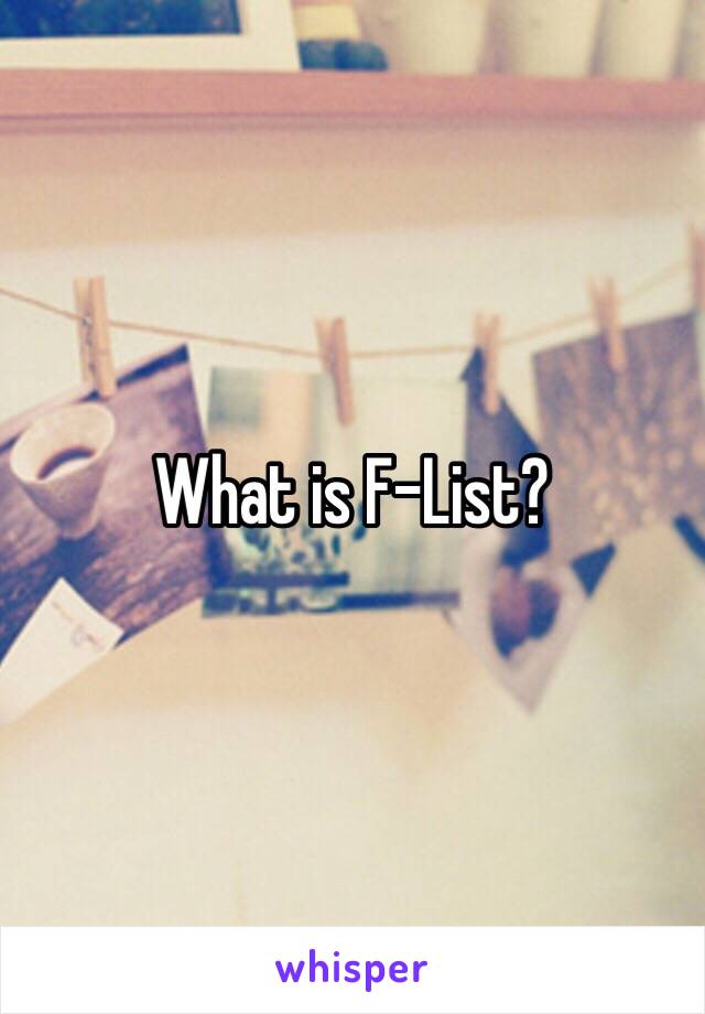 What is F-List?