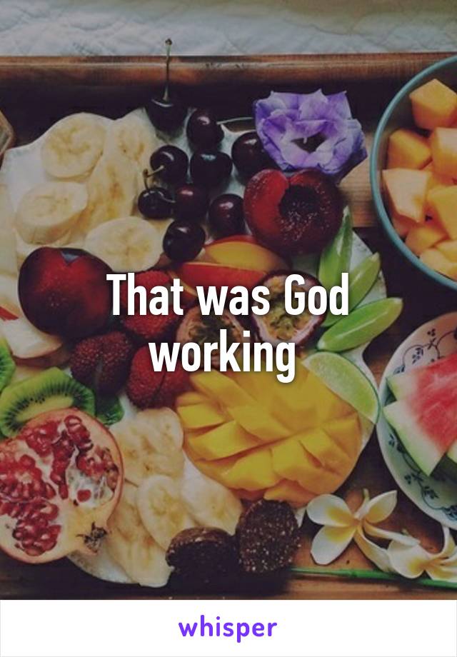 That was God working 