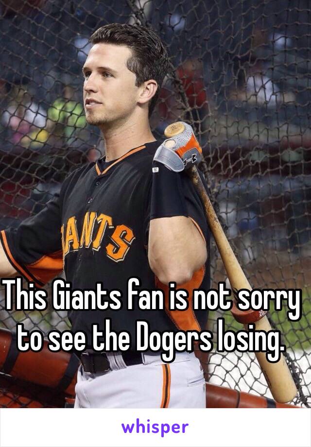 This Giants fan is not sorry to see the Dogers losing. 