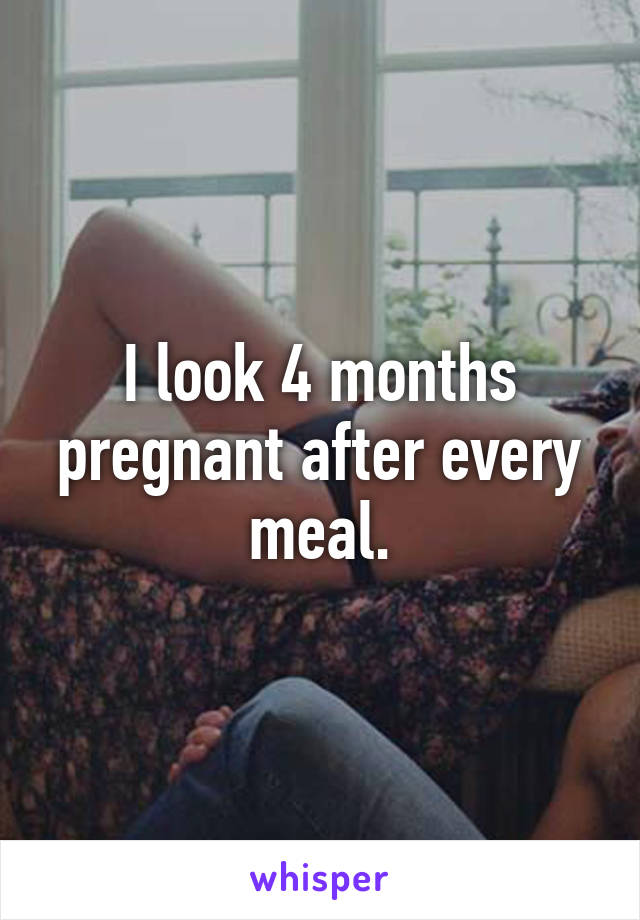 I look 4 months pregnant after every meal.