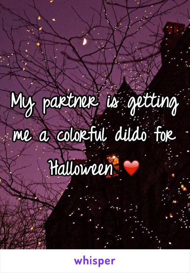 My partner is getting me a colorful dildo for Halloween ❤️