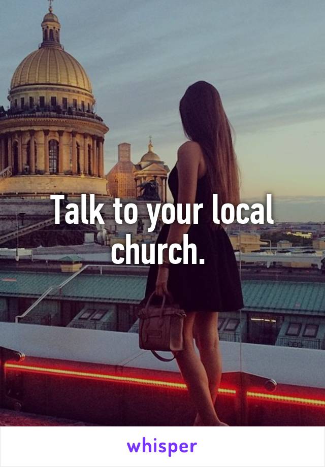 Talk to your local church. 