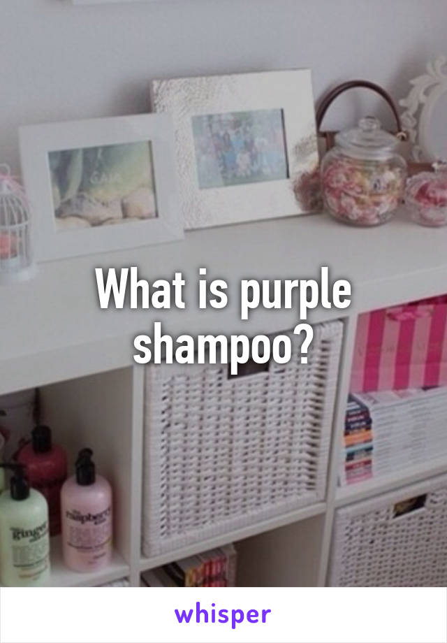 What is purple shampoo?