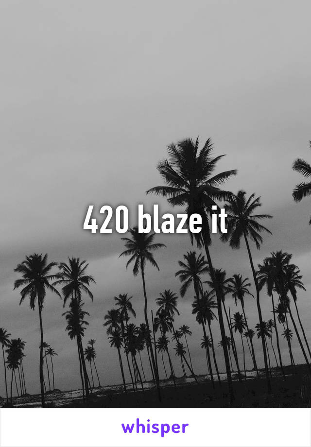 420 blaze it