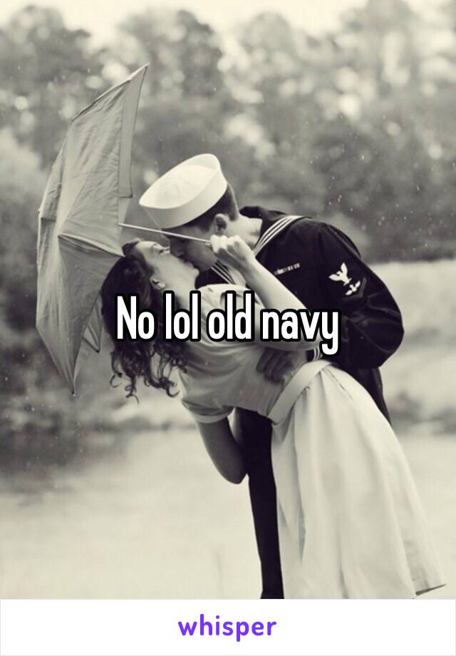 No lol old navy 