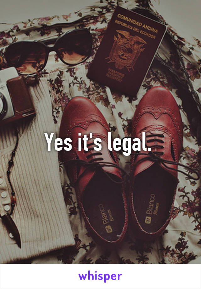 Yes it's legal. 