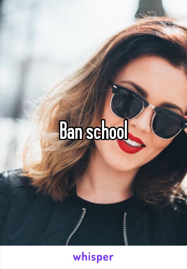 Ban school