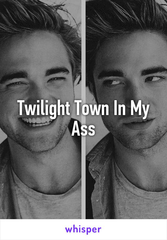 Twilight Town In My Ass