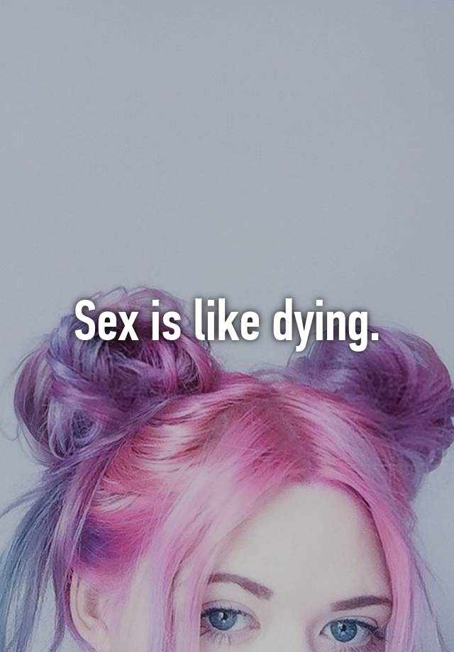 Sex Is Like Dying 9593