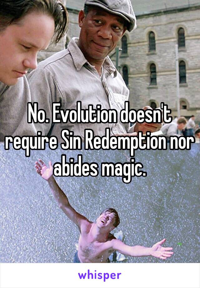 No. Evolution doesn't require Sin Redemption nor abides magic. 