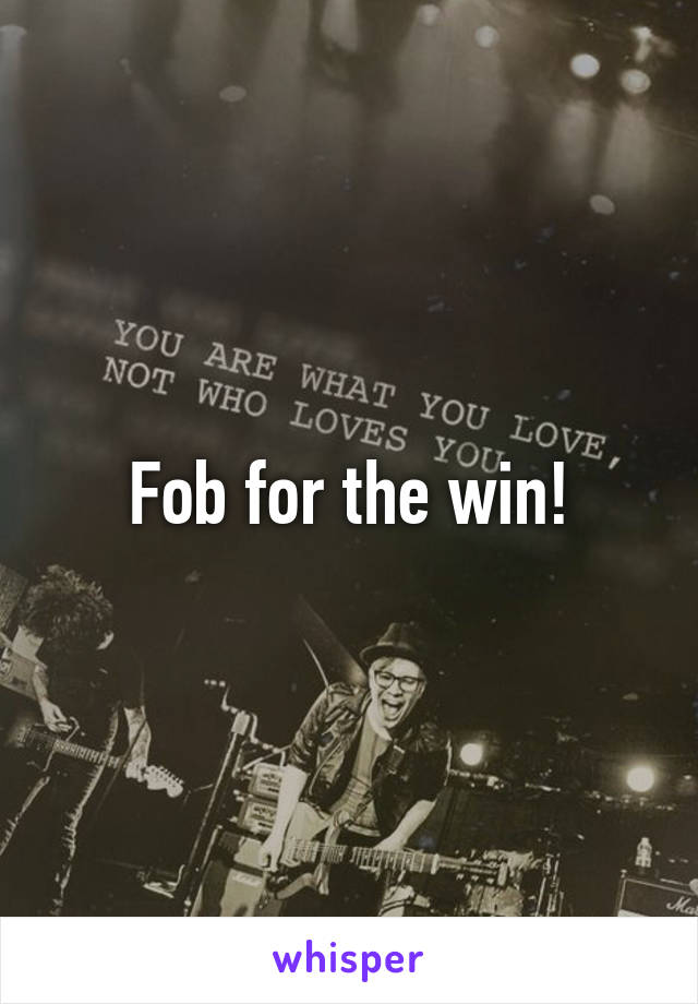 Fob for the win!