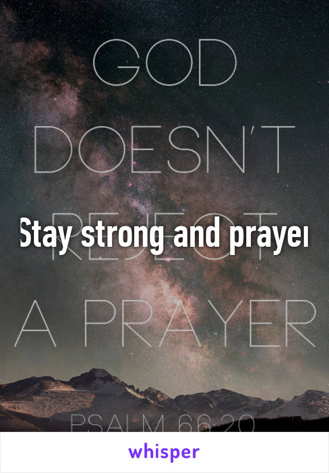 Stay strong and prayer