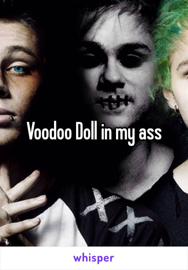 Voodoo Doll in my ass