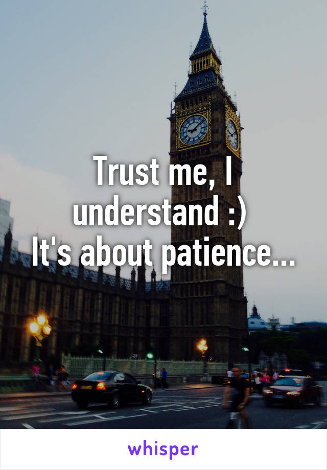 Trust me, I understand :) 
It's about patience... 