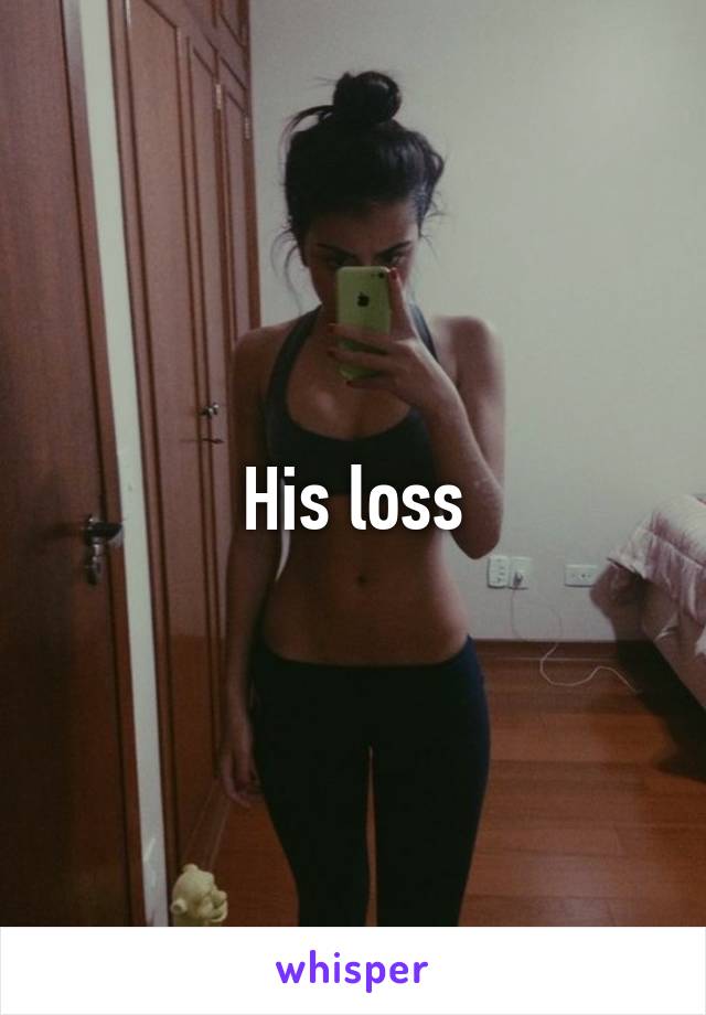 His loss