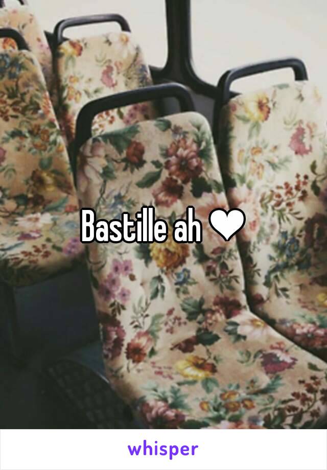 Bastille ah ❤