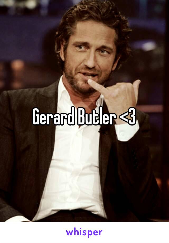 Gerard Butler <3
