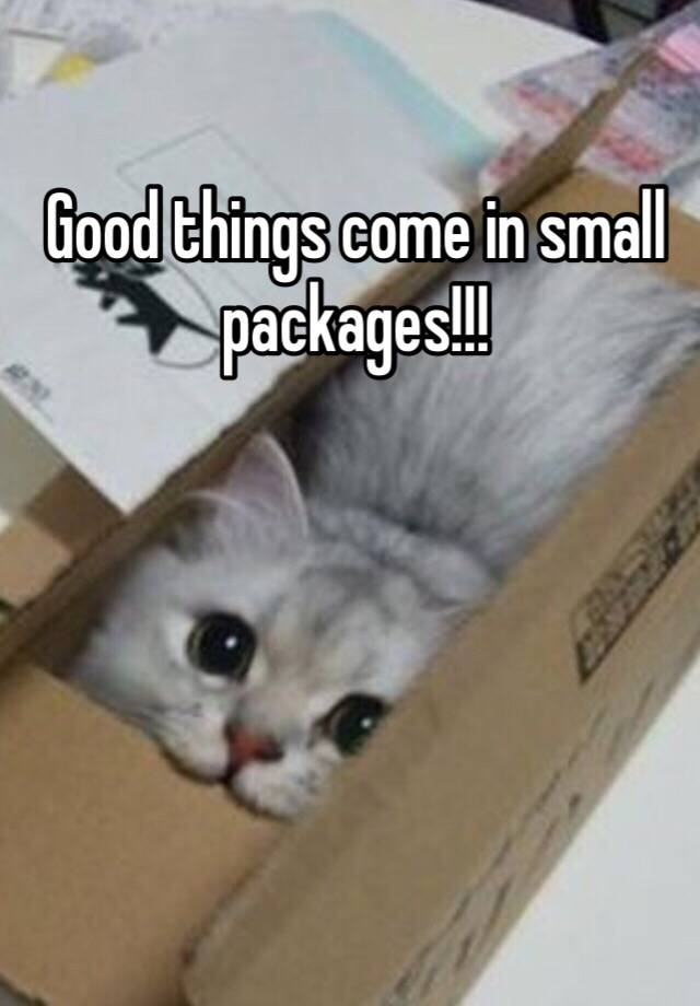 good-things-come-in-small-packages