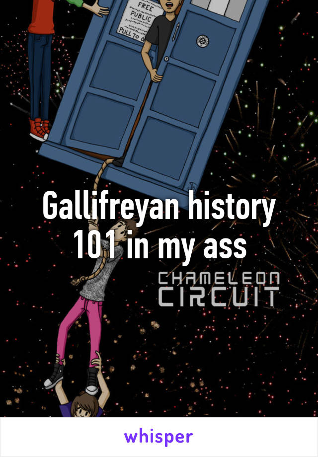 Gallifreyan history 101 in my ass