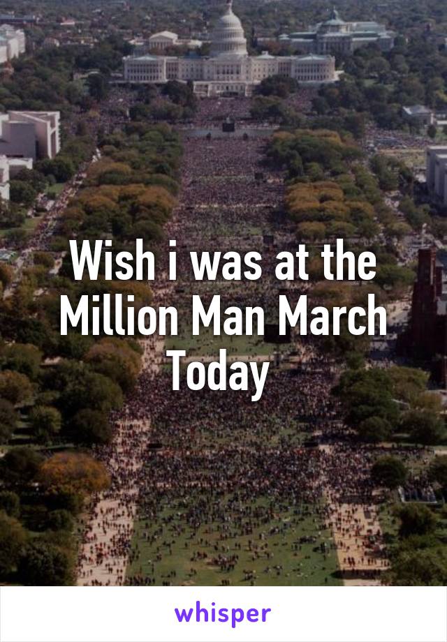 Wish i was at the Million Man March Today 