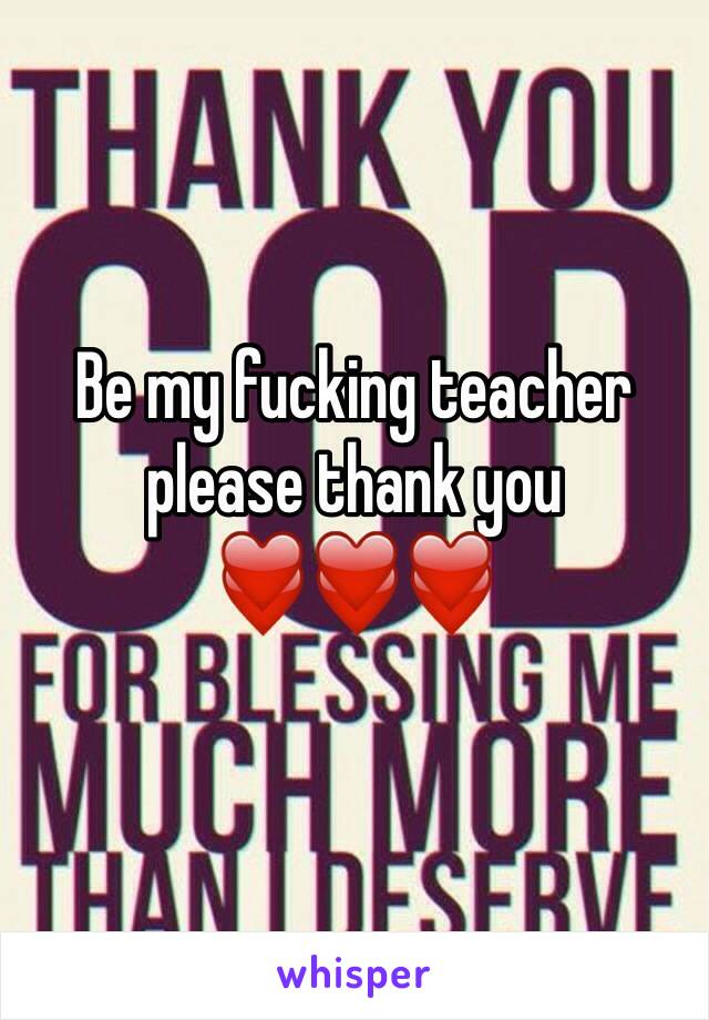 Be my fucking teacher please thank you ❤️❤️❤️