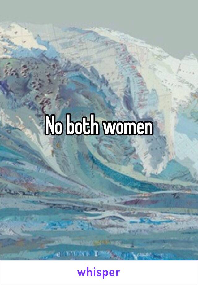 No both women
