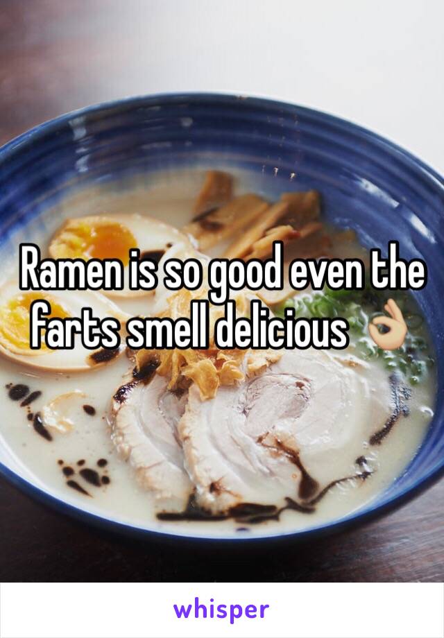 Ramen is so good even the farts smell delicious 👌🏼