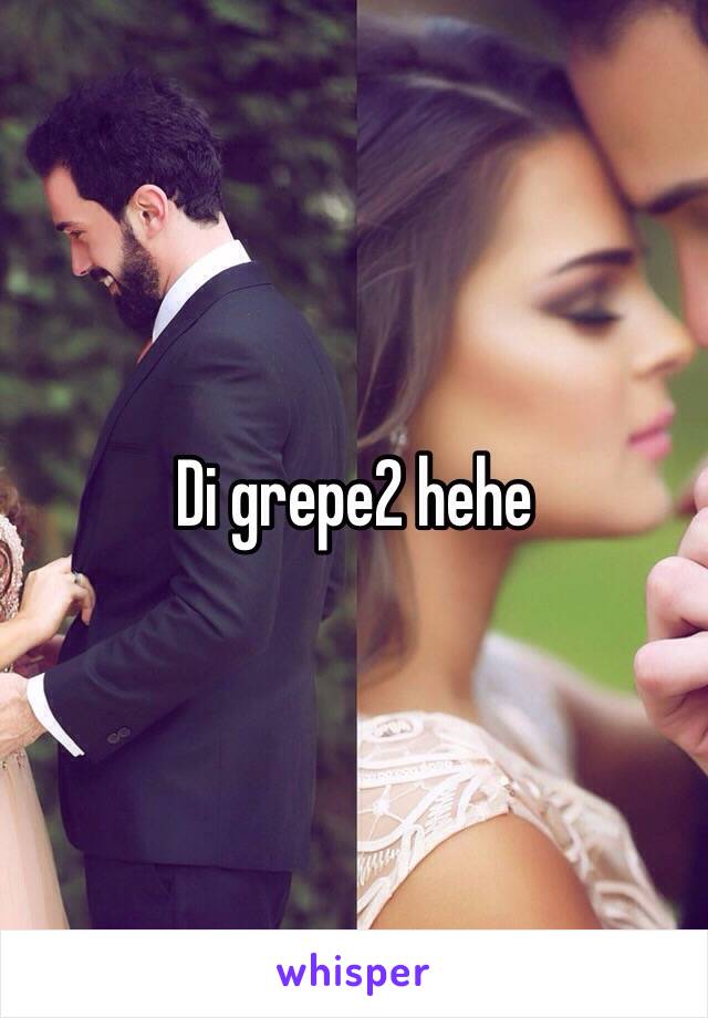 Di grepe2 hehe