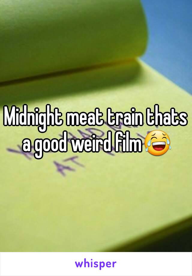 Midnight meat train thats a good weird film😂