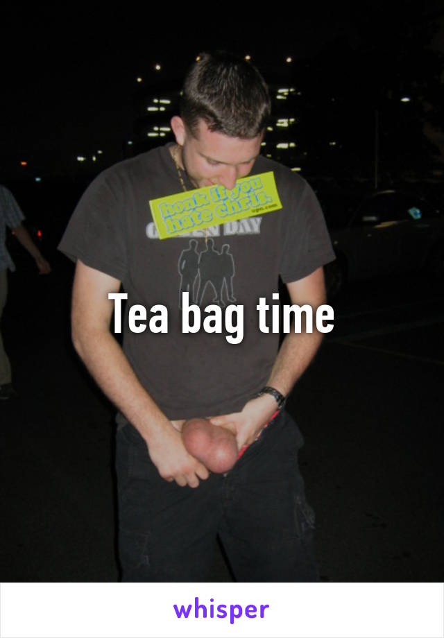 Tea bag time