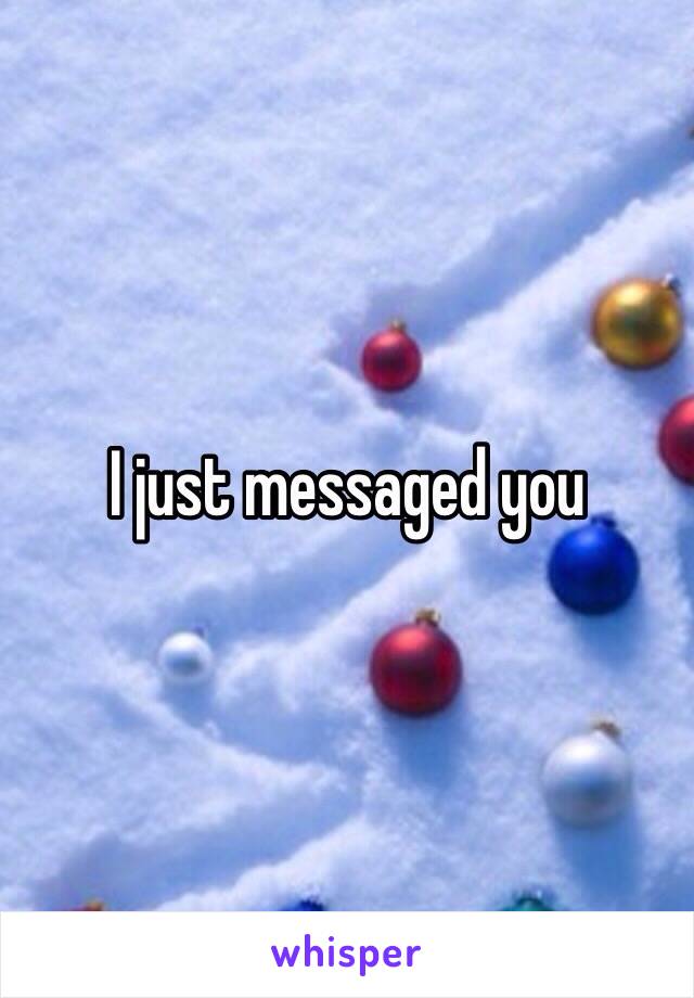 I just messaged you