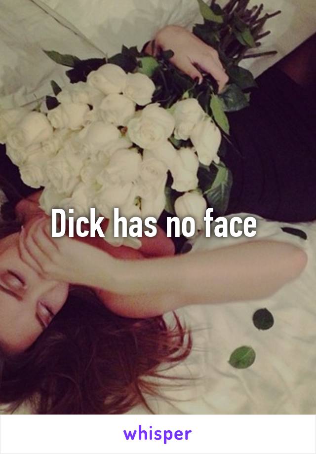 Dick has no face 