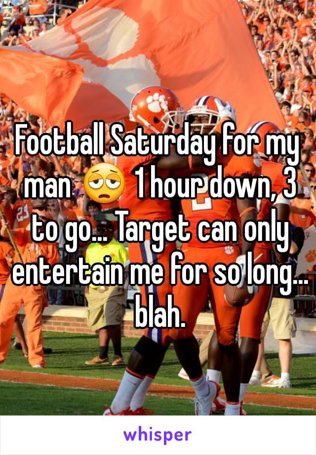 Football Saturday for my man 😩 1 hour down, 3 to go... Target can only entertain me for so long... blah.