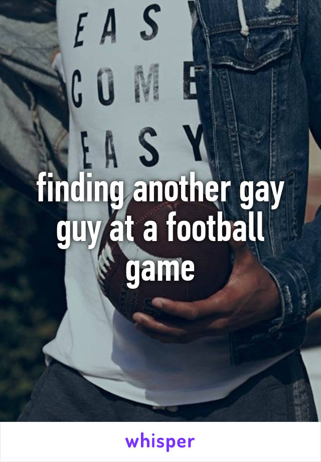 finding another gay guy at a football game