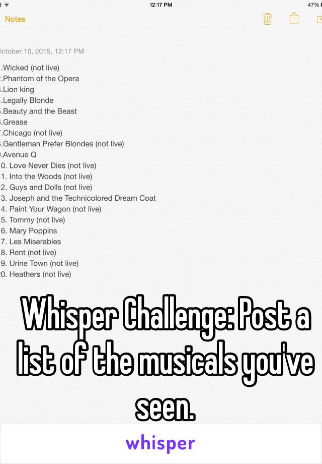 Whisper Challenge: Post a list of the musicals you've seen.