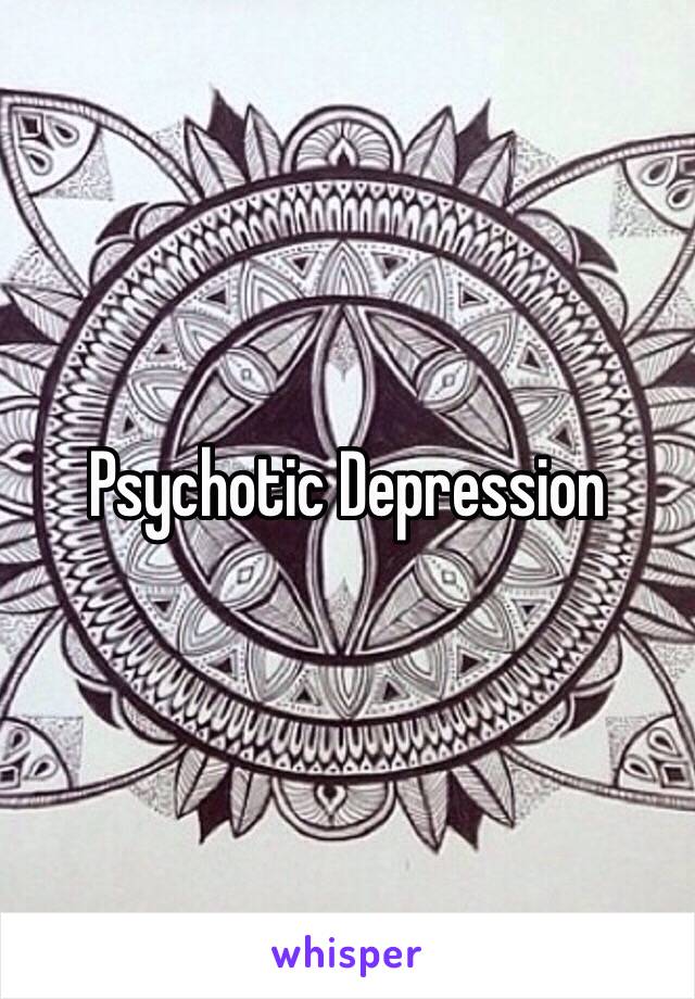 Psychotic Depression 