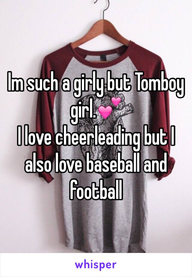 Im such a girly but Tomboy girl.💕
I love cheerleading but I also love baseball and football 