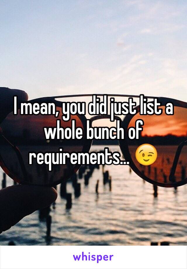 I mean, you did just list a whole bunch of requirements... 😉